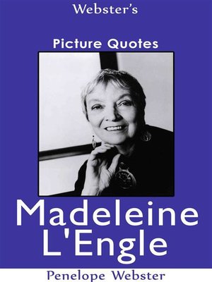cover image of Webster's Madeleine L'Engle Picture Quotes